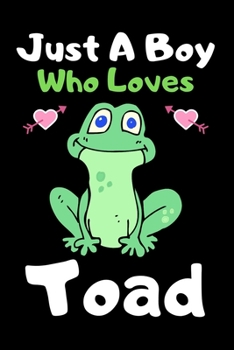 Paperback Just a boy who loves toad: A Super Cute toad notebook journal or dairy - toad lovers gift for boys - toad lovers Lined Notebook Journal (6"x 9") Book