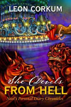 Paperback She Devils from Hell: Noel's Personal Diary Chronicles Book