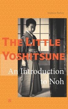 Paperback The little Yoshitsune: An introduction to noh Book