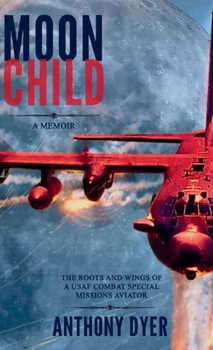 Paperback Moon Child: The Roots and Wings of a USAF Combat Special Missions Aviator Book