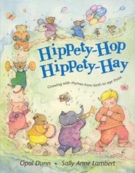 Hardcover Hippety-Hop, Hippety-Hay: Growing with Rhymes from Birth to Age Three Book