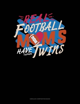 Paperback Real Football Moms Have Twins: Unruled Composition Book