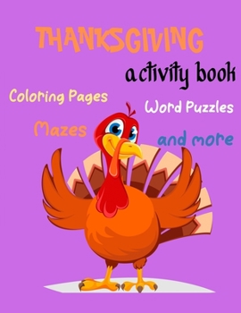 Paperback Thanksgiving Activity Book, Coloring Pages, Word Puzzles, Mazes, and more: Thanksgiving Activity Book: Coloring Pages, Word Puzzles, Mazes, and More!- Book