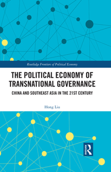 Hardcover The Political Economy of Transnational Governance: China and Southeast Asia in the 21st Century Book
