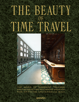 Hardcover The Beauty of Time Travel: The Work of Ramdane Touhami and the Agency Art Recherche Industrie for Officine Universelle Buly Book