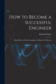 Paperback How to Become a Successful Engineer: Being Hints to Youths Intending to Adopt the Profession Book