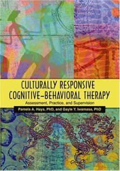 Hardcover Culturally Responsive Cognitive-Behavioral Therapy: Assessment, Practice, and Supervision Book