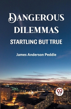 Paperback Dangerous Dilemmas Startling But True Book