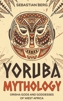 Paperback Yoruba Mythology: Orisha Gods and Goddesses of West Africa Book