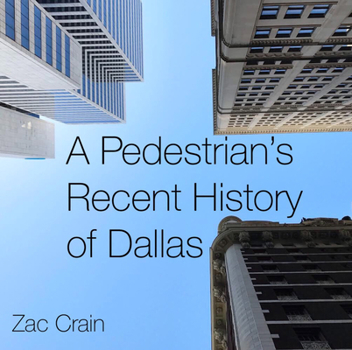 Hardcover A Pedestrian's Recent History of Dallas Book