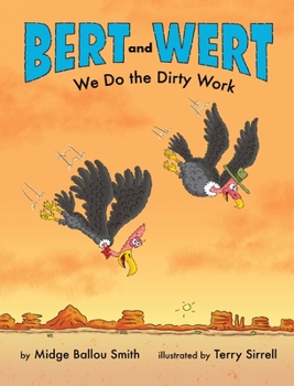 Hardcover Bert and Wert: We Do the Dirty Work: We Do the Dirty Work How Turkey Vultures Help Keep the Earth Clean Book