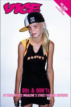 Paperback Vice DOs & DON'Ts: 10 Years of Vice Magazine's Street Fashion Critiques Book