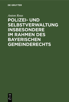 Hardcover Polizei- Und Selbstverwaltung Insbesondere Im Rahmen Des Bayerischen Gemeinderechts [German] Book