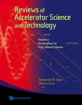 Hardcover Reviews of Accelerator Science and Technology - Volume 6: Accelerators for High Intensity Beams Book