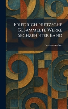 Hardcover Friedrich Nietzsche Gesammelte Werke Sechzehnter Band [German] Book