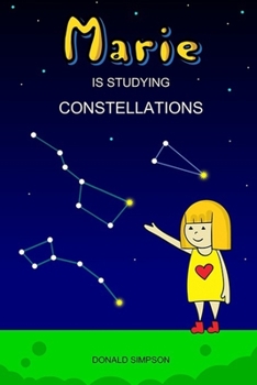 Marie Is Studying Constellations: Educational Book For Kids (Book For Kids 3-12 Years)