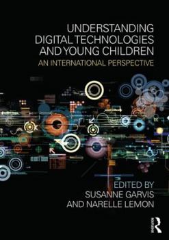 Paperback Understanding Digital Technologies and Young Children: An international perspective Book