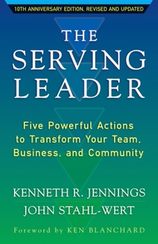 Paperback The Serving Leader: Five Powerful Actions to Transform Your Team, Business, and Community Book