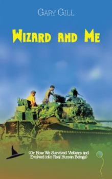 Paperback Wizard and Me: (Or How We Survived Vietnam and Evolved into Real Human Beings) Book