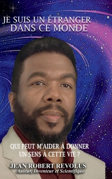 Je suis un étranger dans ce monde (French Edition)