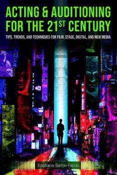 Paperback Acting & Auditioning for the 21st Century: Tips, Trends, and Techniques for Digital and New Media Book