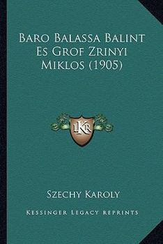 Paperback Baro Balassa Balint Es Grof Zrinyi Miklos (1905) [Hungarian] Book