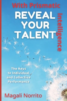 Paperback Reveal Your Talent With Prismatic Intelligence: The Keys to Individual and Collective Performance Book