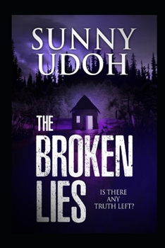 Paperback The Broken Lies! Is There Any Truth Left? Book