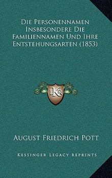 Paperback Die Personennamen Insbesondere Die Familiennamen Und Ihre Entstehungsarten (1853) [German] Book