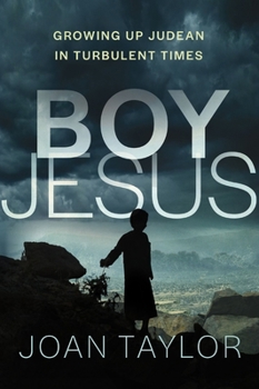 Hardcover Boy Jesus: Growing Up Judean in Turbulent Times Book