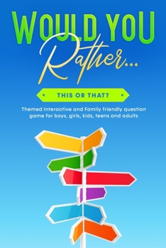 Paperback Would You Rather... This or That?: Themed Interactive and Family friendly question game for boys, girls, kids, teens and adults Book