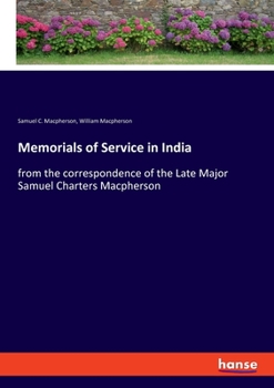 Paperback Memorials of Service in India: from the correspondence of the Late Major Samuel Charters Macpherson Book