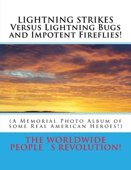 Paperback LIGHTNING STRIKES Versus Lightning Bugs and Impotent Fireflies!: (A Memorial Photo Album of some Real American Heroes!) Book