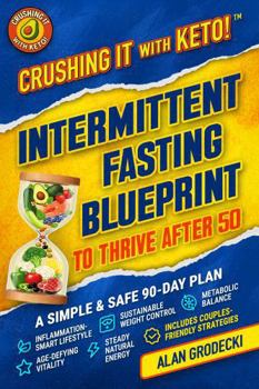 Paperback Crushing It with Keto! Intermittent Fasting Blueprint to Thrive After 50: A Simple & Safe 90-Day Plan Book