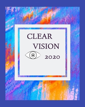 Paperback Clear Vision 2020: 8 x 10 Inch Planner & Goal Setting book; Set Intentions, goals, & your schedule for January, February and March 2020 Book