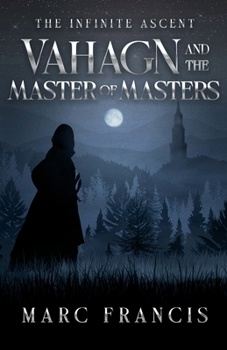 Paperback Vahagn and the Master of Masters: The Infinite Ascent Book
