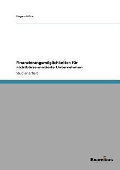Paperback Finanzierungsmöglichkeiten für nichtbörsennotierte Unternehmen [German] Book