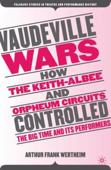 Paperback Vaudeville Wars: How the Keith-Albee and Orpheum Circuits Controlled the Big-Time and Its Performers Book