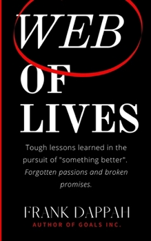 Paperback Web of Lives: Tough lessons learned in the pursuit of "something better". Forgotten passions and broken promises. Book