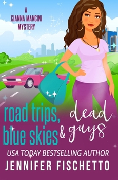 Road Trips, Blue Skies & Dead Guys (Gianna Mancini Mysteries)