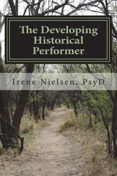Paperback The Developing First-person Historical Performer: ...performing for purpose and social consciousness Book