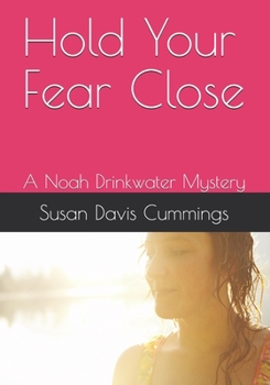 Paperback Hold Your Fear Close: A Noah Drinkwater Mystery Book