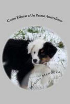 Paperback Como Educar a Un Pastor Australiano [Spanish] Book