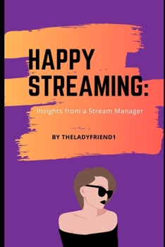 Paperback Happy Streaming: Insights from a Stream Manager Book
