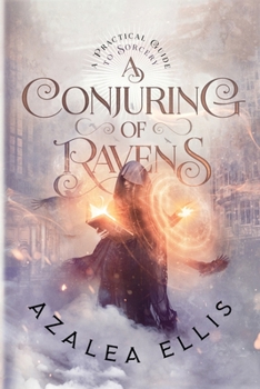 A Conjuring of Ravens - Book #1 of the A Practical Guide to Sorcery