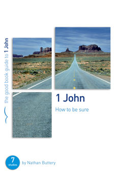 1 John: How to Be Sure: Seven Studies for Individuals or Groups - Book  of the Good Book Guides