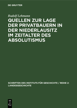 Hardcover Quellen Zur Lage Der Privatbauern in Der Niederlausitz Im Zeitalter Des Absolutismus [German] Book