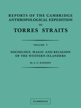 Paperback Reports of the Cambridge Anthropological Expedition to Torres Straits: Volume 5, Sociology, Magic and Religion of the Western Islanders Book