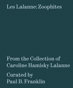 Paperback Les Lalanne: Zoophites: From the Collection of Caroline Hamisky Lalanne Book