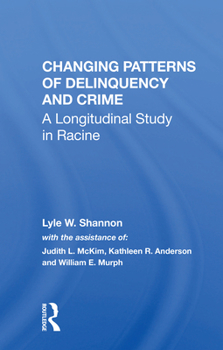 Paperback Changing Patterns of Delinquency and Crime: A Longitudinal Study in Racine Book